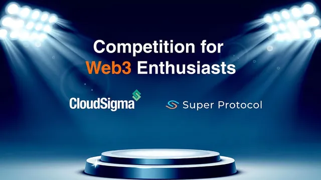 Decentralized Confidential Computing Platform Developer Super Protocol and Industry Leading Cloud PaaS Provider CloudSigma Announce a Competition for Web3 Enthusiasts